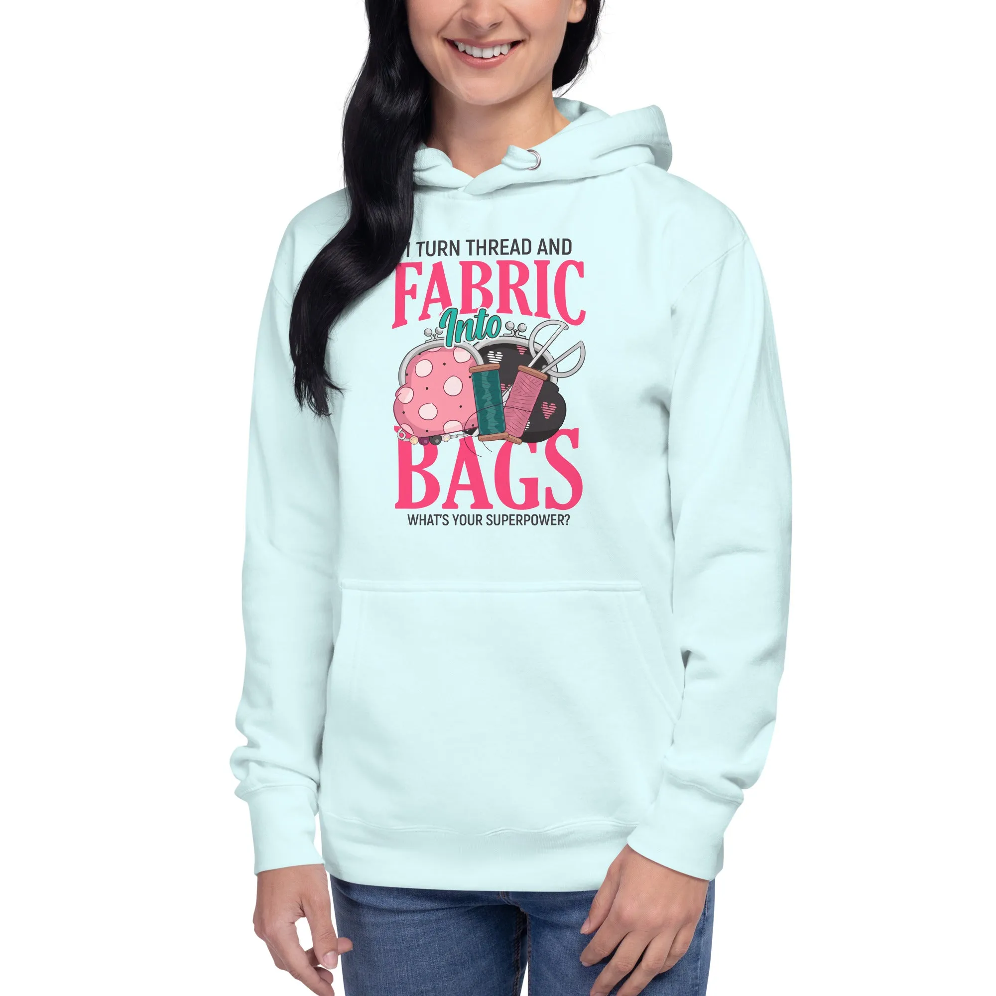 I turn thread and fabric into bags | Unisex Hoodie
