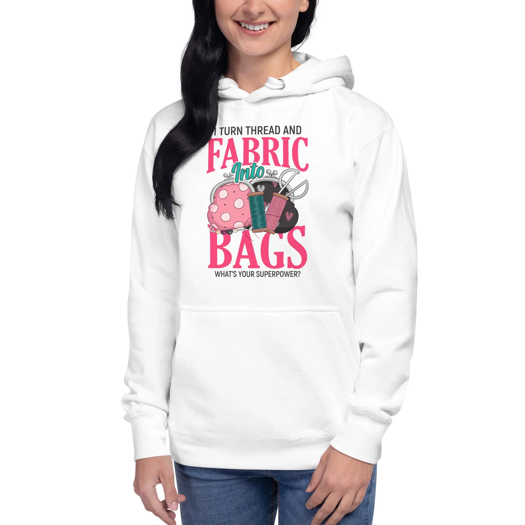 I turn thread and fabric into bags | Unisex Hoodie