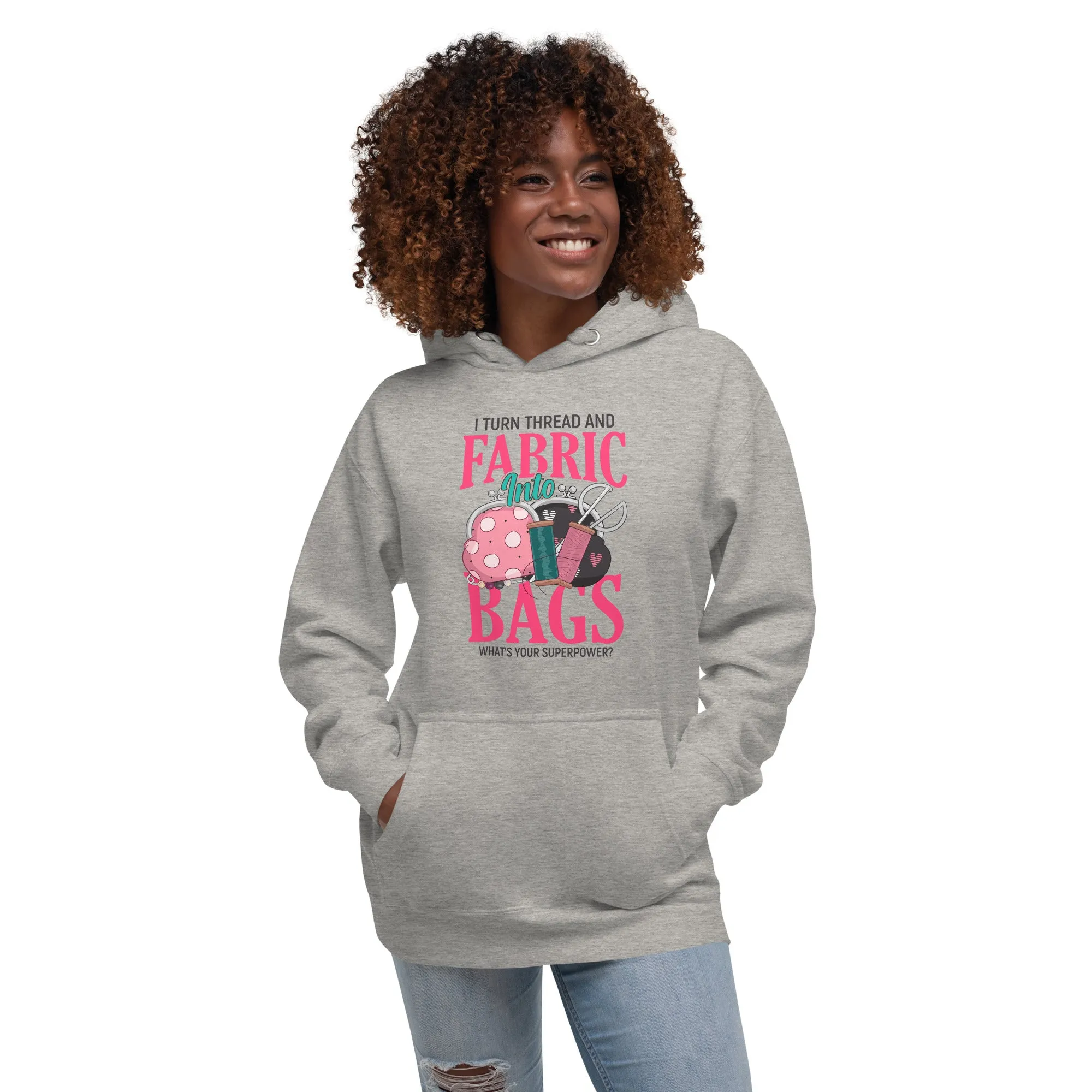 I turn thread and fabric into bags | Unisex Hoodie