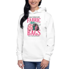 I turn thread and fabric into bags | Unisex Hoodie